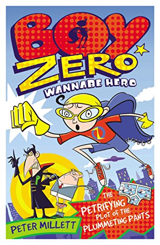 Boy Zero Wannabe Hero: The Petrifying Plot of the Plummeting Pants
