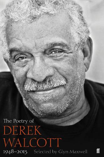 The Poetry of Derek Walcott 19482013