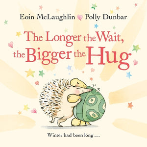The Longer the Wait, the Bigger the Hug 