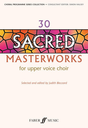 30 Sacred Masterworks For Upper Voice Choir