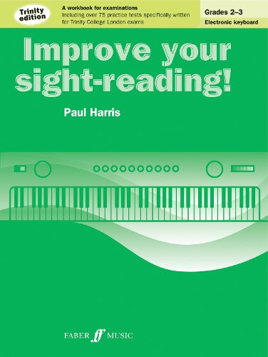 Improve your sight-reading! Trinity Edition Electronic Keyboard Grades 2-3