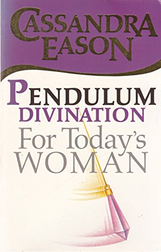 Pendulum Dowsing for Today's Woman