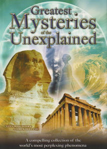 Greatest Mysteries of the Unexplained 