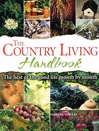 The Country Living Handbook: The Best of the Good Life Month by Month