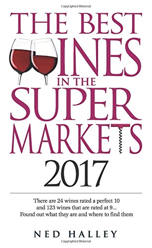 The Best Wines in the Supermarket: There are 30 Wines Rated a Perfect 10 and 150 Wines Rated at 9... Find Out What They are and Where to Find Them.
