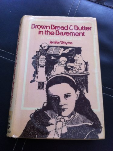 Brown bread and butter in the basement;: A 'twenties childhood