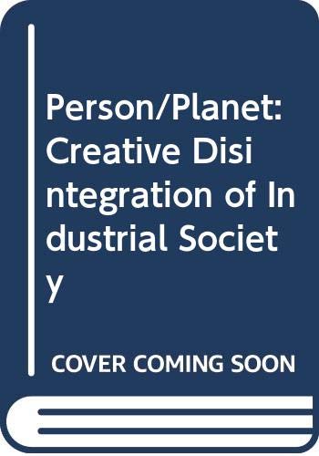 Person/Planet: Creative Disintegration of Industrial Society
