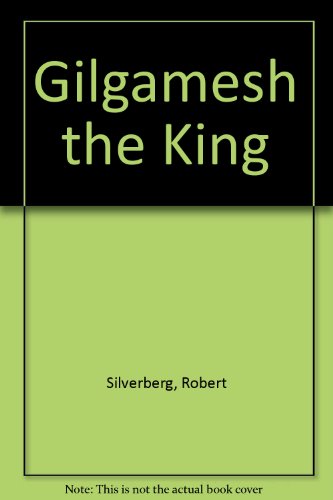 Gilgamesh the King