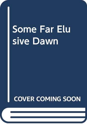 Some Far Elusive Dawn