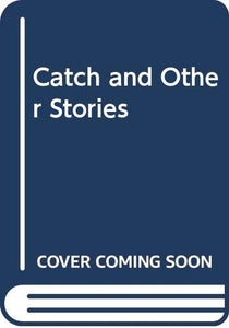 Catch and Other Stories 