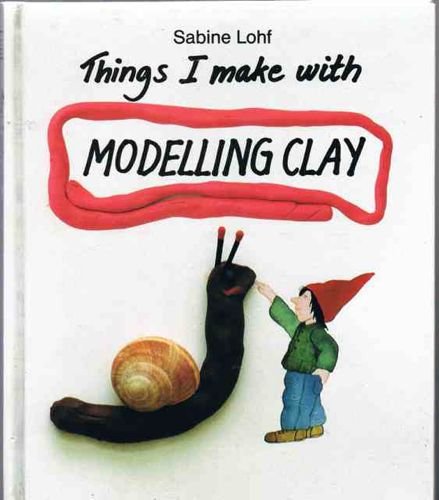 Things I Make with Modelling Clay