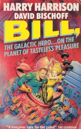 Bill, the Galactic Hero on the Planet of Tasteless Pleasures