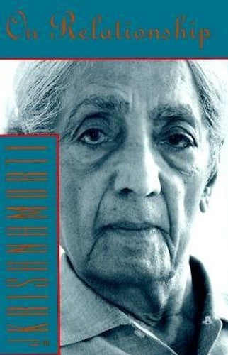 Krishnamurti on Relationship