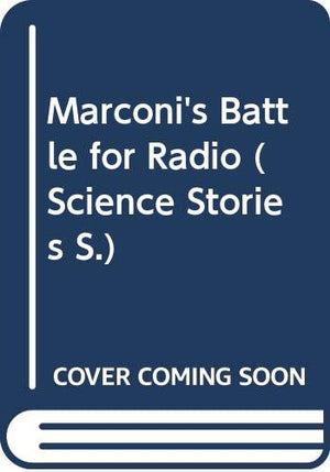 Marconi's Battle for Radio