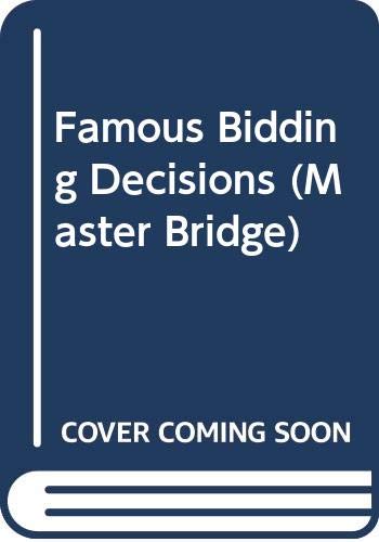 Famous Bidding Decisions