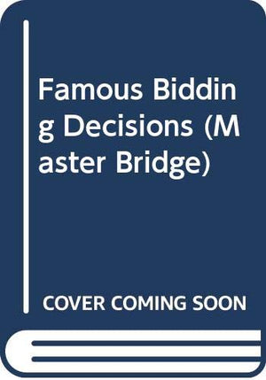 Famous Bidding Decisions