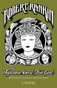 The Japanese Devil Fish Girl and Other Unnatural Attractions 