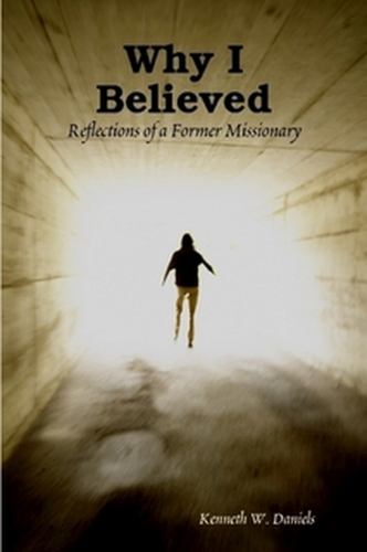 Why I Believed: Reflections of a Former Missionary
