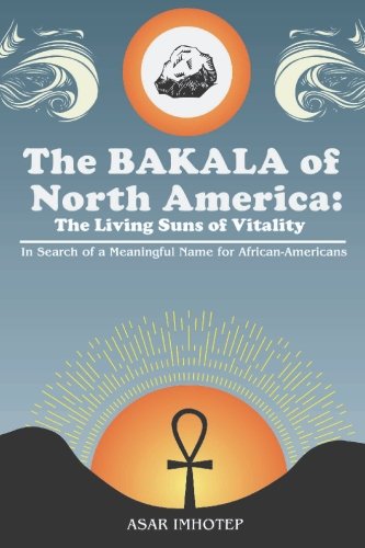 The Bakala of North America: The Living Suns of Vitality