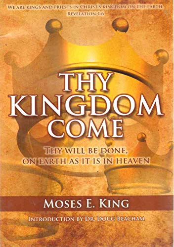 THY KINGDOM COME Thy Will be Done, on Earth As it is in Heaven