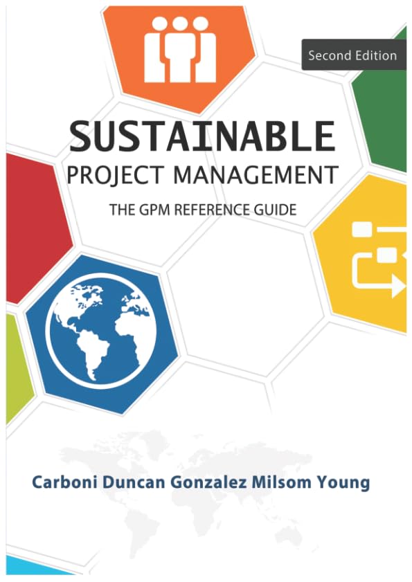 Sustainable Project Management: The GPM Reference Guide
