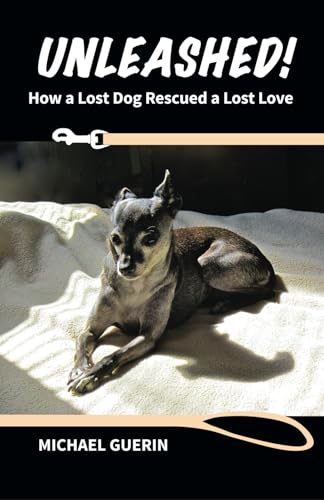 Unleashed! How A Lost Dog Rescued A Lost Love