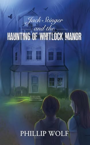 Jack Stinger and the Haunting of Whitlock Manor