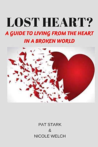 Lost Heart: A Guide to Living From Your Heart in a Broken World