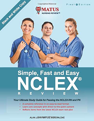 Simple, Fast and Easy NCLEX Review: Your Ultimate Study Guide for Passing the NCLEX-RN and PN