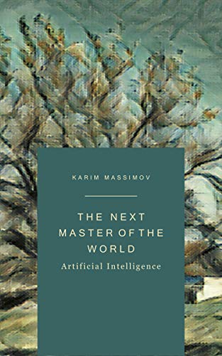 The Next Master of the World: Artificial Intelligence