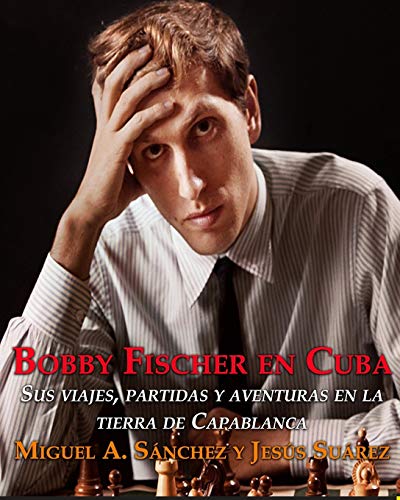 Bobby Fischer en Cuba.
