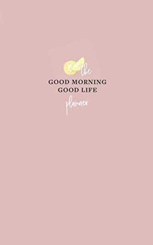 The Good Morning, Good Life Planner: The Official Workbook Planner of Amy Landino's Good Morning, Good Life