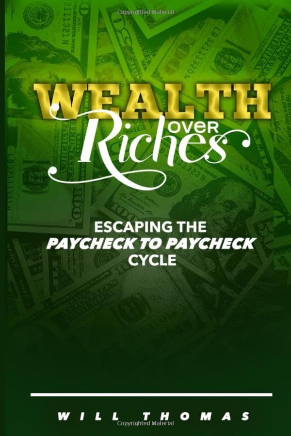 Wealth Over Riches: Escaping the Paycheck to Paycheck Cycle