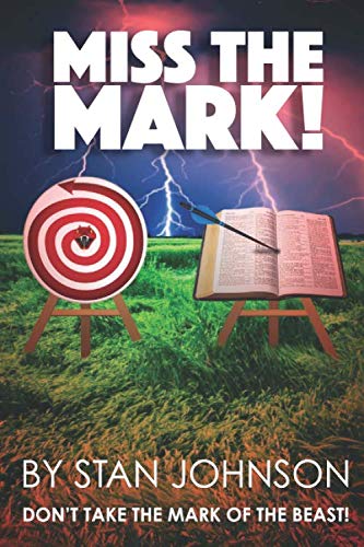 Miss the Mark: Don't Take the Mark of the Beast!