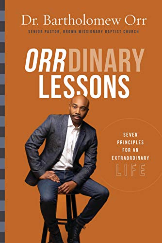 ORRdinary Lessons: Seven Principles for an Extraordinary Life