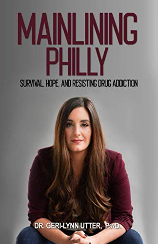 Mainlining Philly: Survival, Hope, and Resisting Drug Addiction