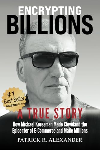 Encrypting Billions: How Michael Keresman Made Cleveland the Epicenter of E-Commerce and Made Millions