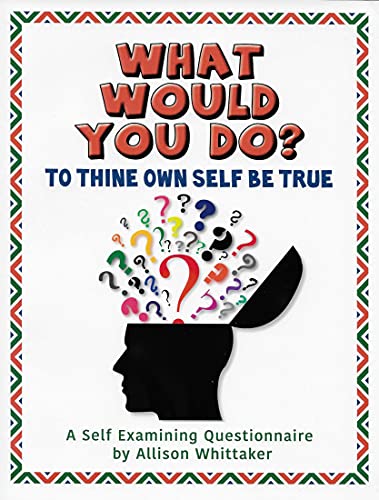 What Would You Do? To Thine Own Self Be True