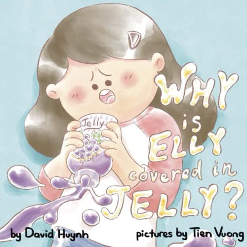Why is Elly Covered in Jelly?: A 5 Why Problem Solving Book (Elly Problem Solving Books)