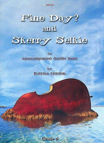 Gordon: Fine Day? and Skerry Selkie for solo Double Bass