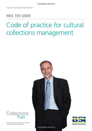 Code of Practice for Cultural Collections Management Bs Pas 197 2009