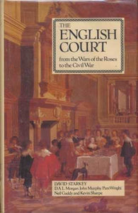 The English Court from the Wars of the Roses to the Civil War 