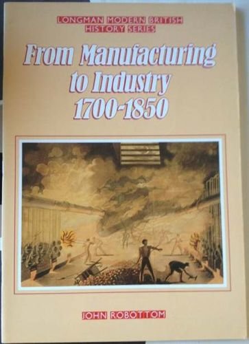From Manufacturing to Industry, 1700-1850