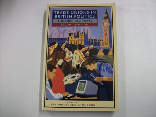 Trade Unions in British Politics - The First 250 Years