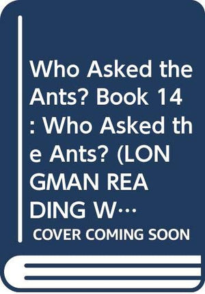 Who Asked the Ants? Book 14: Who Asked the Ants?
