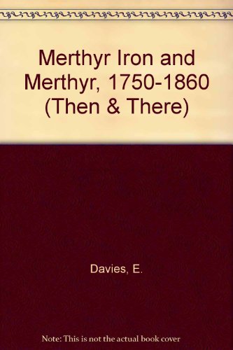 Merthyr Iron and Merthyr, 1750-1860