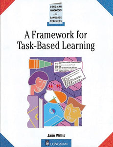 A Framework for Task Based Learning (Longman Handbooks for Language Teaching) 