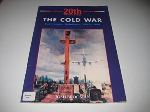 The Cold War: Superpower Relations 1945-1989