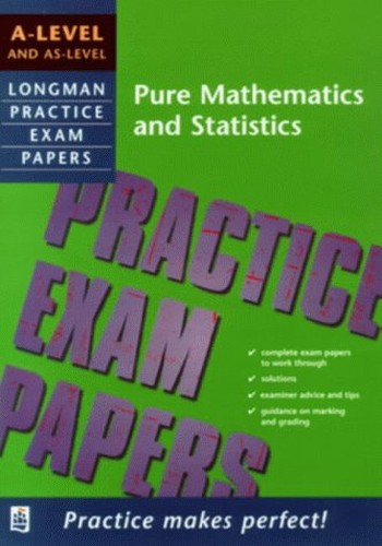 Longman Practice Exam Papers: A-level Pure Maths and Statistics