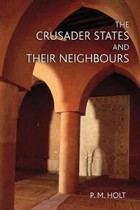 The Crusader States and their Neighbours 